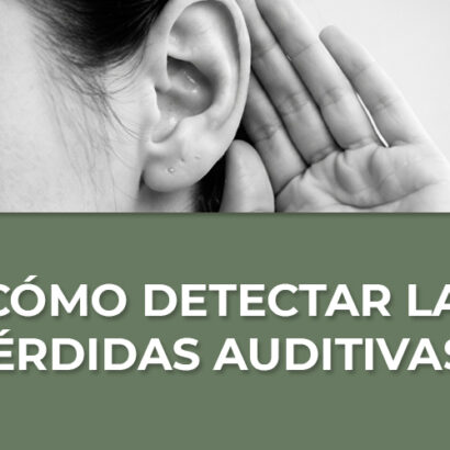 ¿Cómo detectar las Pérdidas Auditivas?